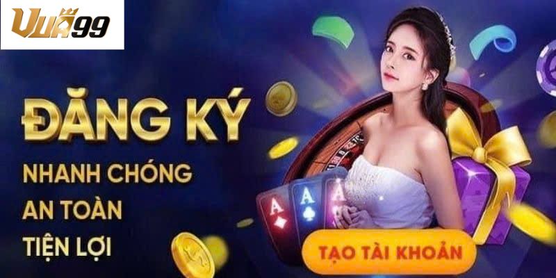 Đăng ký vua99 hướng dẫn thao tác thực hiện nhanh chóng