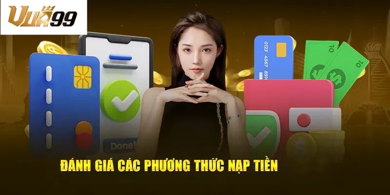 Phương thức nạp tiền tại vua99 đa dạng- hướng dẫn
